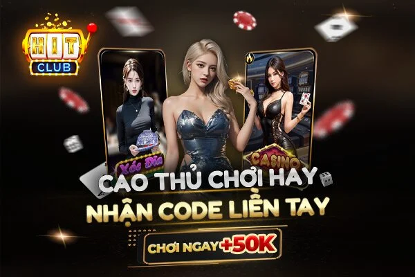 Hitclub – Cơn mưa quà tặng siêu khủng đổ bộ Hit Club – 9999 Code 50k đang chờ bạn